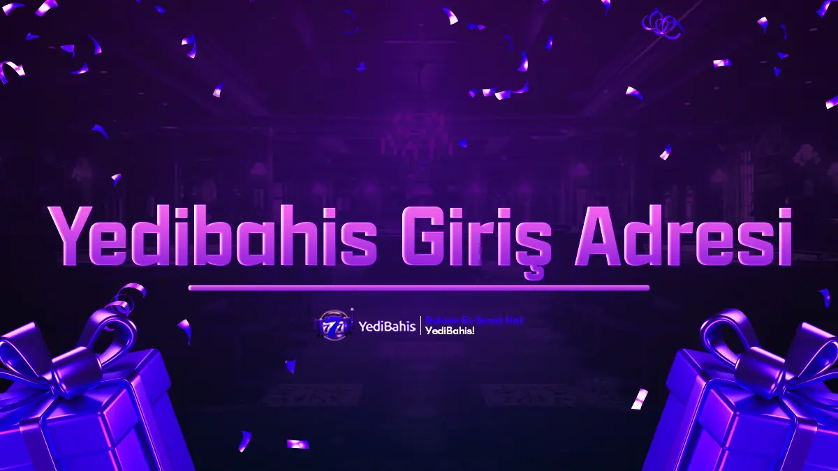 Yedibahis Giriş Adresi - Güncel ve Güvenli Erişim