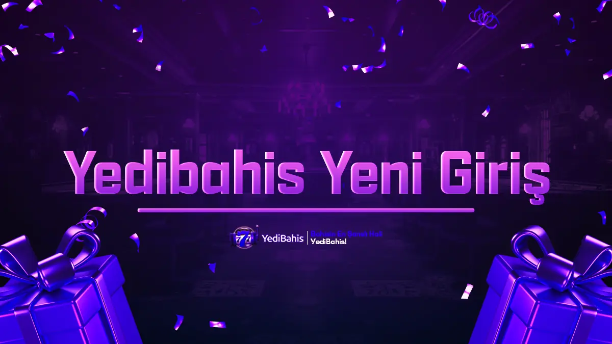 Yedibahis Yeni Giriş - Güncel ve Kesintisiz Erişim